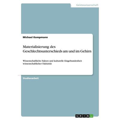 Materialisierung des Geschlechtsunterschieds am und im Gehirn, Taschenbuch von Michael Kempmann, GRIN, 978-3-640-36322-3