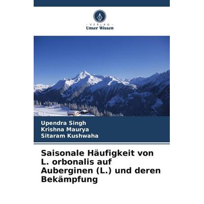 Saisonale Häufigkeit von L. orbonalis auf Auberginen (L.) und deren Bekämpfung, Taschenbuch von Upendra Singh,Krishna Maurya,Sitaram Kushwaha, Verlag