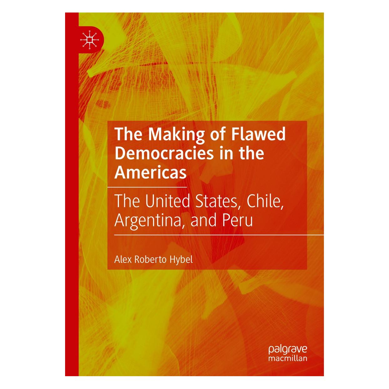 Springer The Making of Flawed Democracies in the Americas (Englisch, Hardcover, Alex Roberto Hybel) (9783030211776)