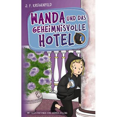Wanda und das geheimnisvolle Hotel, Taschenbuch von JF Kreigenfeld, BoD – Books on Demand, 978-3-7534-4308-9