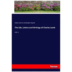 The Life, Letters and Writings of Charles Lamb, Belletristik von Charles Lamb, Percy Hetherington Fitzgerald