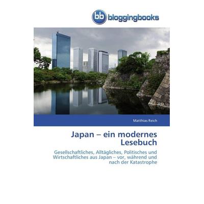 Japan - ein modernes Lesebuch, Taschenbuch von Matthias Reich, Bloggingbooks, 978-3-8417-7045-5