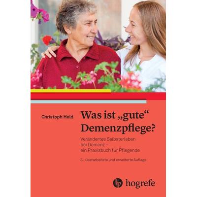 Was ist gute Demenzpflege?, Taschenbuch von Christoph Held, Hogrefe AG, 978-3-456-86249-1