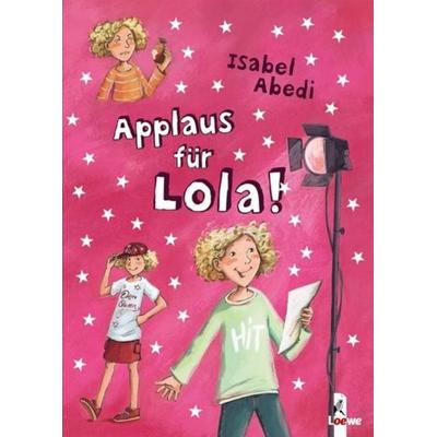 Applaus für Lola! / Lola Bd.4, Gebundene Ausgabe von Isabel Abedi, Loewe