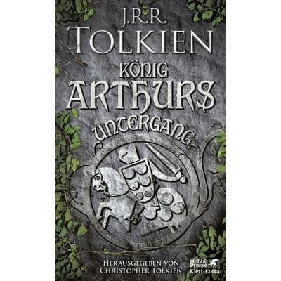 König Arthurs Untergang, Gebundene Ausgabe von J. R. R. Tolkien, Klett Cotta