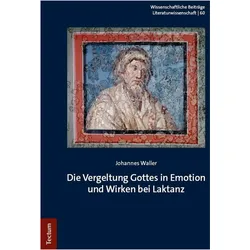 Die Vergeltung Gottes in Emotion und Wirken bei Laktanz, Sachbücher von Johannes Waller