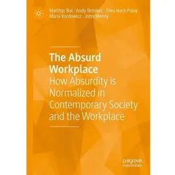 The Absurd Workplace, Fachbücher von Matthijs Bal, Dieu Hack-Polay, Andy Brookes, John Mendy, Maria Kordowicz