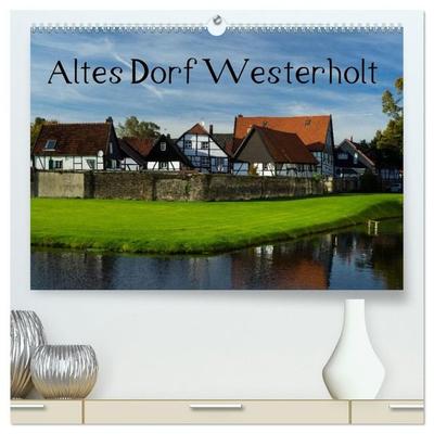 Altes Dorf Westerholt (hochwertiger Premium Wandkalender 2027 DIN A2 quer), Kunstdruck in Hochglanz