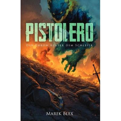 Pistolero / Pistolero - Der Thron hinter dem Schleier, Taschenbuch von Marek Blex, Epubli, 978-3-565-42528-0