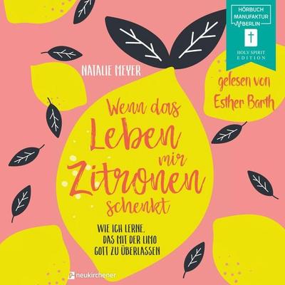 Wenn das Leben mir Zitronen schenkt - Natalie Meyer, Audio, 4066004432489