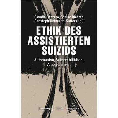 Ethik des assistierten Suizids, Taschenbuch von , Transcript, 978-3-8376-6792-9