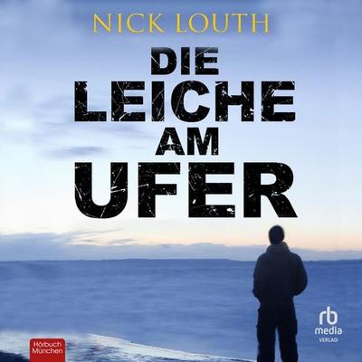 Die Leiche am Ufer - Nick Louth, Audio, 9783987855979