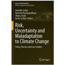 Risk, Uncertainty and Maladaptation to Climate Change, Fachbücher von Nairwita Bandyopadhyay, Anindita Sarkar, Ruchi Sachan, Shipra Singh et al