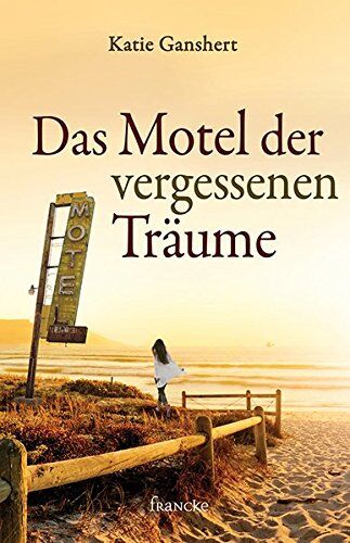 Katie Ganshert - Das Motel der vergessenen Träume - Preis vom 01.10.2026 17:08:56 h