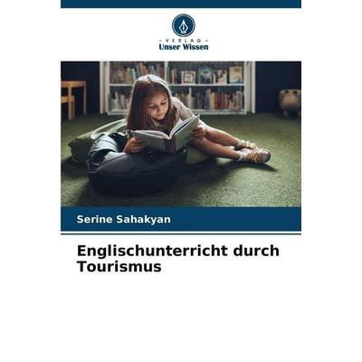 Englischunterricht durch Tourismus, Taschenbuch von Serine Sahakyan, Verlag Unser Wissen, 978-620-9-86040-9