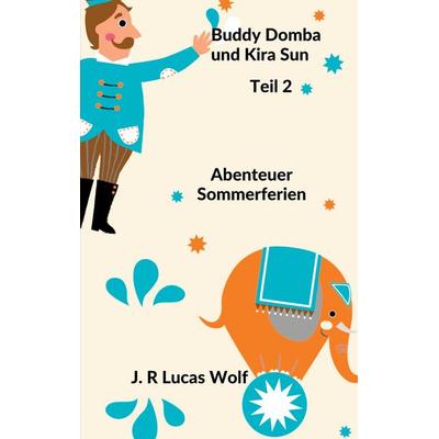 Buddy Domba und Kira Sun Teil 2, Taschenbuch von J. R. Lucas Wolf, BoD – Books on Demand, 978-3-7526-7099-8