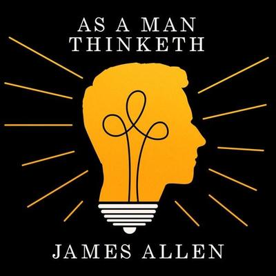 As A Man Thinketh - James Allen, Audio, 9781805361657
