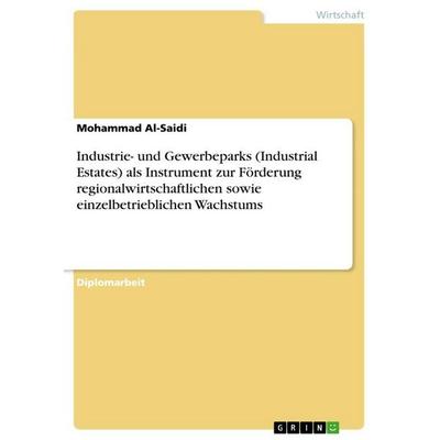 Industrie- und Gewerbeparks (Industrial Estates) als Instrument zur Förderung regionalwirtschaftlichen sowie einzelbetrieblichen Wachstums,