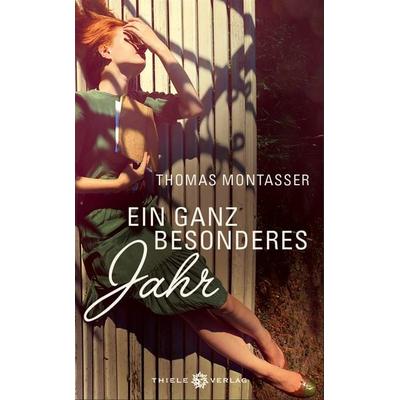 Ein ganz besonderes Jahr, Gebundene Ausgabe von Thomas Montasser, Thiele Verlag, 978-3-85179-305-5