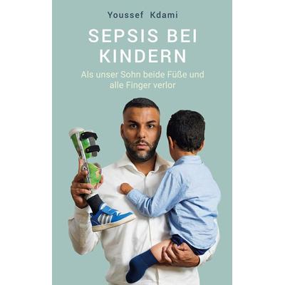 Sepsis bei Kindern, Taschenbuch von Youssef Kdami, BoD – Books on Demand, 978-3-695-14700-7