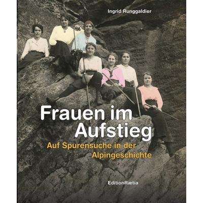 Frauen im Aufstieg, Gebundene Ausgabe von Ingrid Runggaldier, Edition Raetia, 978-88-7283-346-9