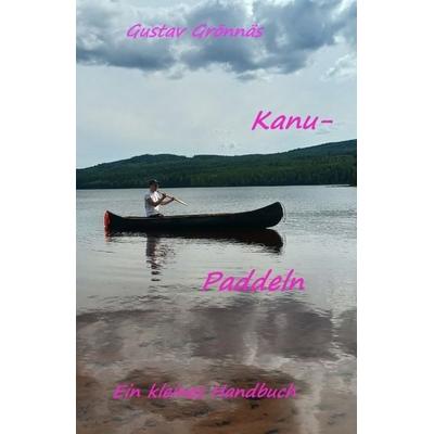 Kanu-Paddeln, Taschenbuch von Gustav Grönnäs, Tredition, 978-3-384-48773-5