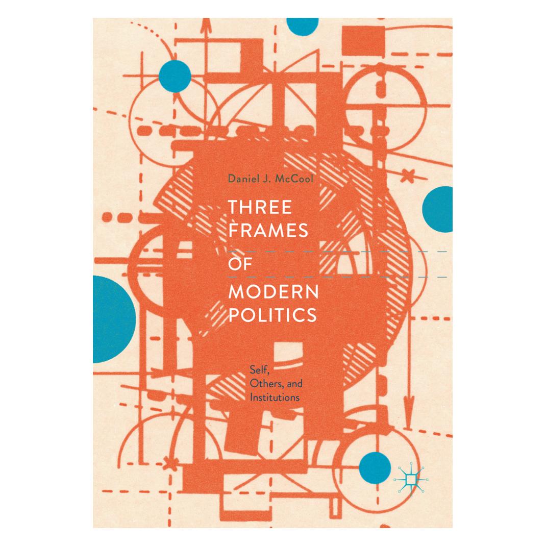 Springer Three Frames of Modern Politics (Englisch, Daniel J. McCool) (56102073)