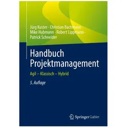 Handbuch Projektmanagement, Fachbücher von Jürg Kuster, Robert Lippmann, Christian Bachmann, Mike Hubmann, Patrick Schneider