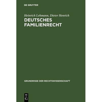 Deutsches Familienrecht, Gebundene Ausgabe von Heinrich Lehmann,Dieter Henrich, De Gruyter, 978-3-11-116589-9