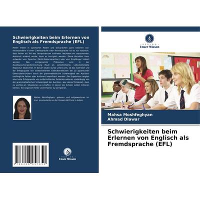 Schwierigkeiten beim Erlernen von Englisch als Fremdsprache (EFL), Taschenbuch von Mahsa Moshfeghyan,Ahmad Dlawar, Verlag Unser Wissen,