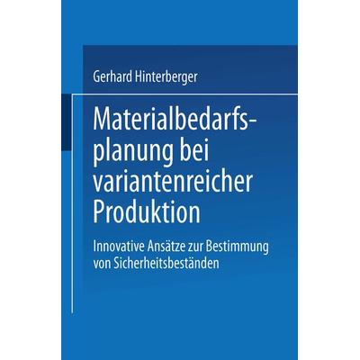 Materialbedarfsplanung bei variantenreicher Produktion, Taschenbuch von Gerhard Hinterberger, Deutscher Universitätsverlag, 978-3-8244-7575-9