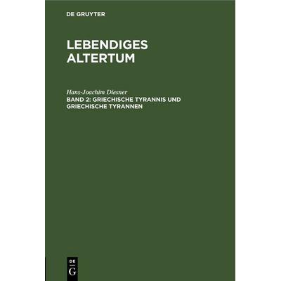 Griechische Tyrannis und griechische Tyrannen, Gebundene Ausgabe von Hans-Joachim Diesner, De Gruyter, 978-3-11-255875-1