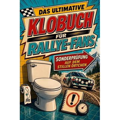 Das ultimative Klobuch für Rallye-Fans, Taschenbuch von Clara Fuchs, Tiptop, 978-3-696-10505-1