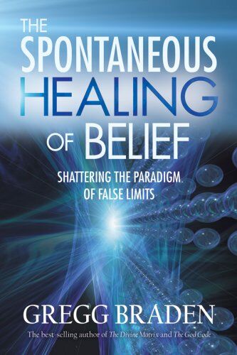 Gregg Braden - The Spontaneous Healing of Belief: Shattering the Paradigm of False Limits - Preis vom 18.10.2026 15:28:09 h