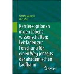 Karriereoptionen in den Lebenswissenschaften: Leitfaden zur Forschung für einen Weg jenseits der, Fachbücher von Stefano Gaburro, Eric Rieux