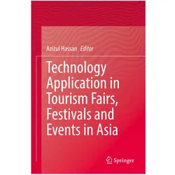 Technology Application in Tourism Fairs, Festivals and Events in Asia, Fachbücher von Azizul Hassan