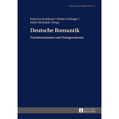 Deutsche Romantik, Gebundene Ausgabe von , Peter Lang GmbH, Internationaler Verlag der Wissenschaften, 978-3-631-65666-2