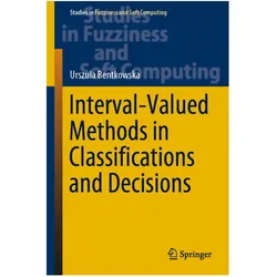 Interval-Valued Methods in Classifications and Decisions, Fachbücher von Urszula Bentkowska