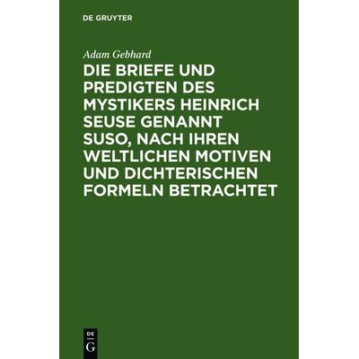 Die Briefe und Predigten des Mystikers Heinrich Seuse genannt Suso, nach ihren weltlichen Motiven und dichterischen Formeln betrachtet, Gebundene