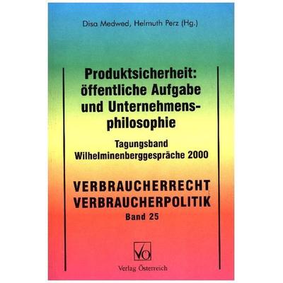 Produktsicherheit: öffentliche Aufgabe und Unternehmensphilosophie, Taschenbuch von , Verlag Österreich, 978-3-7046-1545-9