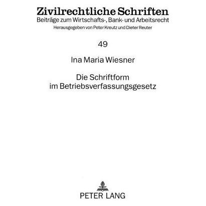 Peter Lang Die Schriftform im Betriebsverfassungsgesetz (Deutsch, Softcover, Ina Maria Wiesner) (56031711)