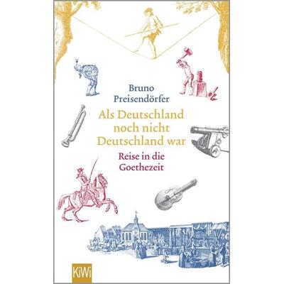 Als Deutschland noch nicht Deutschland war, Taschenbuch von Bruno Preisendörfer, Kiepenheuer & Witsch