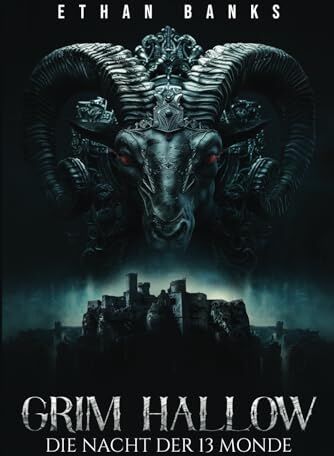 Ethan Banks - Grim Hallow - Die Nacht der 13 Monde: geheimnisvoll, fesselnd & atemberaubend spannend! Buch Thriller Romane Neuerscheinungen 2024 - Preis vom 12.10.2026 11:37:12 h