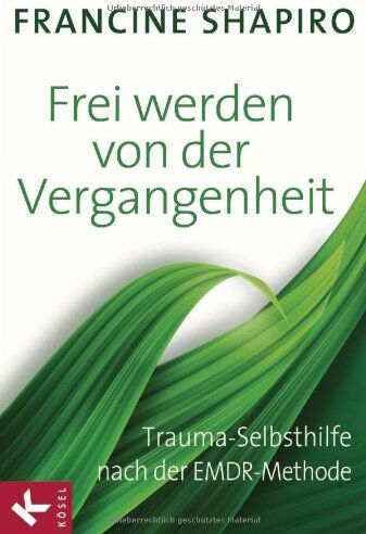 Francine Shapiro - Frei werden von der Vergangenheit: Trauma-Selbsthilfe nach der EMDR-Methode - Preis vom 13.10.2026 11:25:28 h