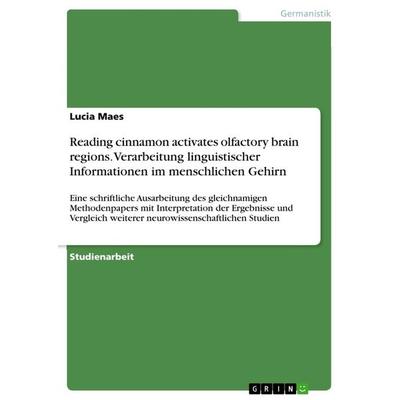 Reading cinnamon activates olfactory brain regions. Verarbeitung linguistischer Informationen im menschlichen Gehirn, Taschenbuch von Lucia Maes,