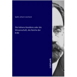 Die höhere Geodäsie oder die Wissenschaft, die Reiche der Erde, Sachbücher