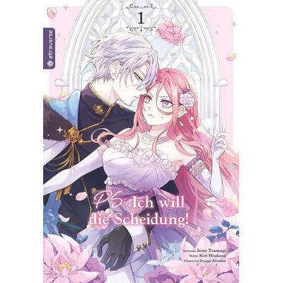 PS: Ich will die Scheidung 01, Taschenbuch von Iroto Tsumugi,Kori Hisakawa,Airumu, Altraverse GmbH, 978-3-7539-4067-0