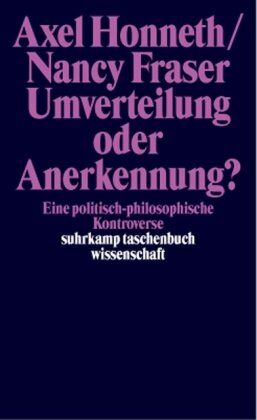 Nancy Fraser - Umverteilung oder Anerkennung?: Eine politisch-philosophische Kontroverse (suhrkamp taschenbuch wissenschaft) - Preis vom 14.10.2026 23:07:16 h