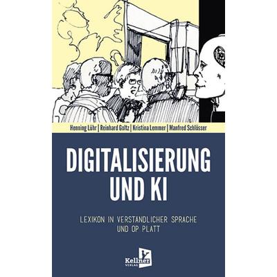 Digitalisierung und KI, Taschenbuch von Henning Lühr,Reinhard Goltz,Kristina Lemmer,Manfred Schlösser, Kellner Verlag, 978-3-95651-505-7