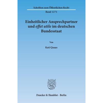Einheitlicher Ansprechpartner und effet utile im deutschen Bundesstaat., Taschenbuch von Kati Quaas, Duncker & Humblot, 978-3-428-14370-2